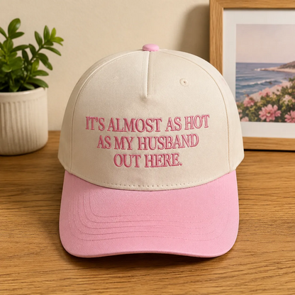 🔥Last Day 49% OFF🔥It's Almost as Hot as My Husband Out Here Cap 💕☀️